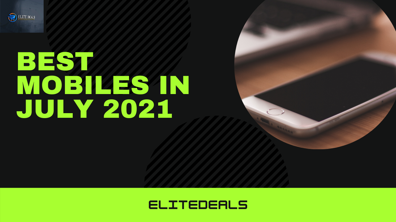 Best Mobile Phones in India- July, 2021